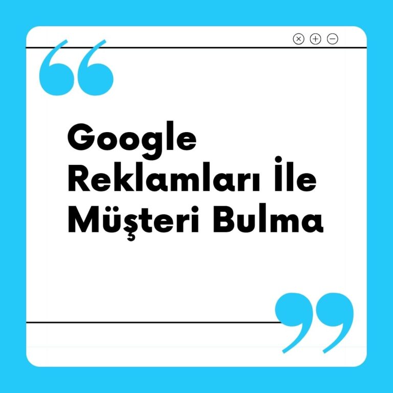 Google Reklamları İle Müşteri Bulma