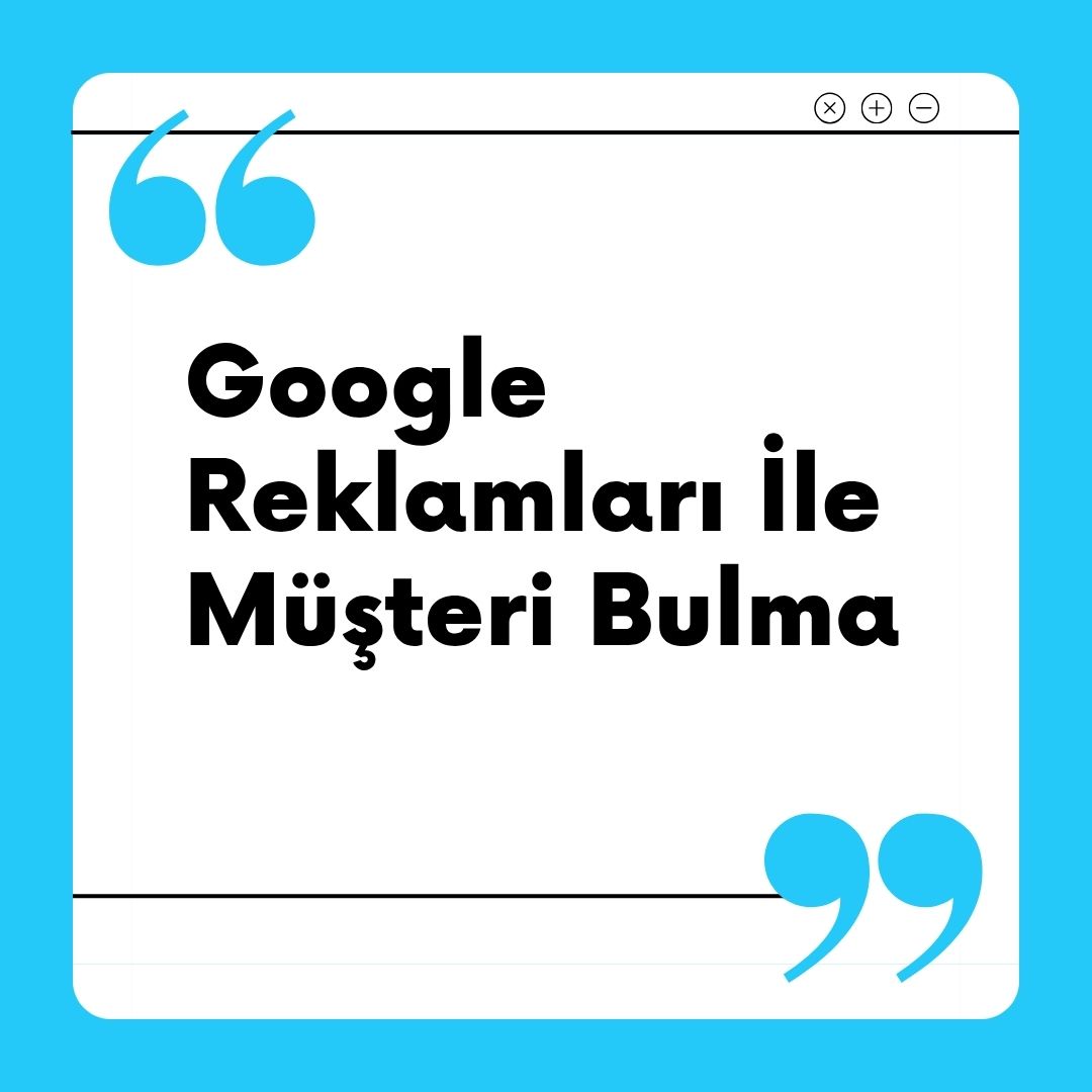Google Reklamlari Ile Musteri Bulma