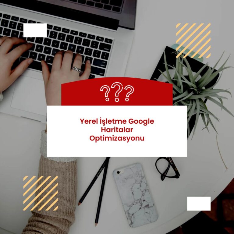 Yerel İşletme Google Haritalar Optimizasyonu